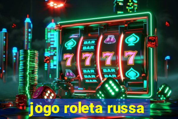 jogo roleta russa